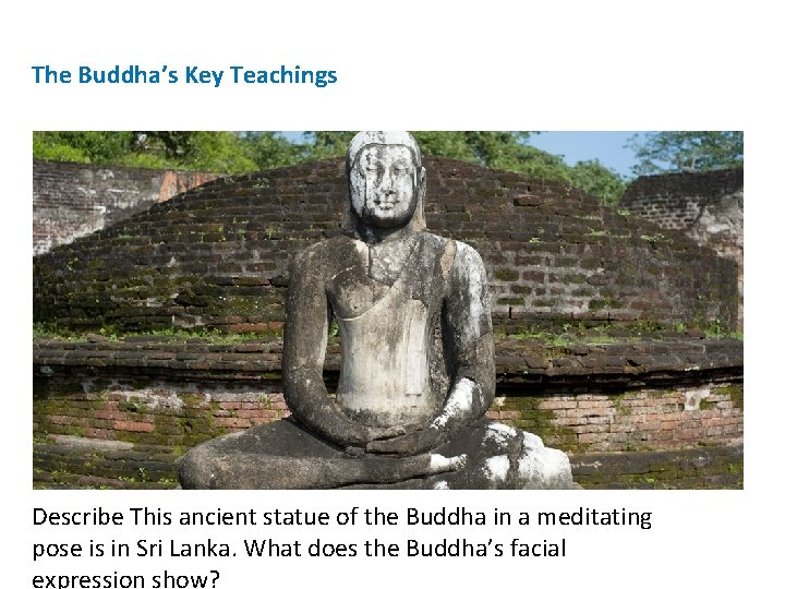 The Buddha’s Key Teachings Describe This ancient statue of the Buddha in a meditating
