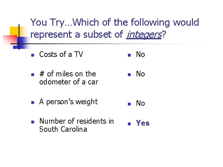 You Try…Which of the following would represent a subset of integers? n n Costs