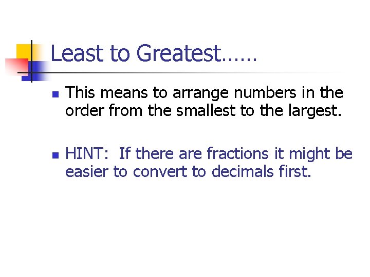 Least to Greatest…… n n This means to arrange numbers in the order from