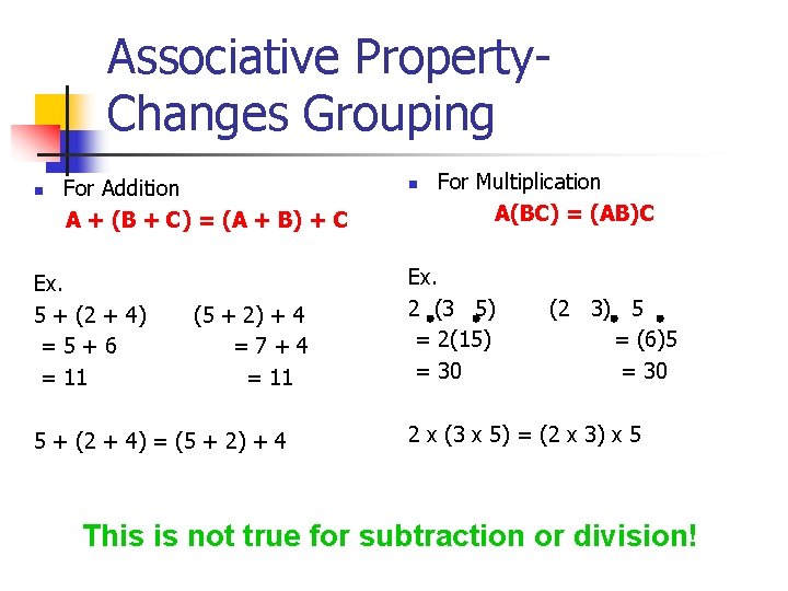 Associative Property. Changes Grouping n For Addition A + (B + C) = (A