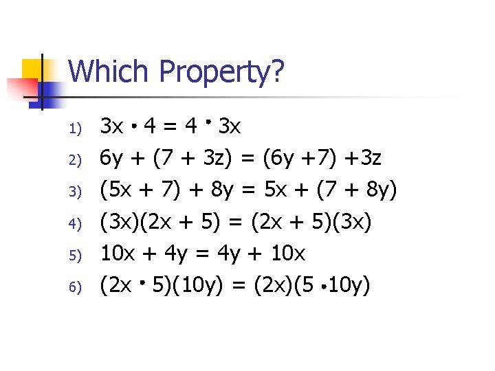Which Property? 1) 2) 3) 4) 5) 6) 3 x 4 = 4 3