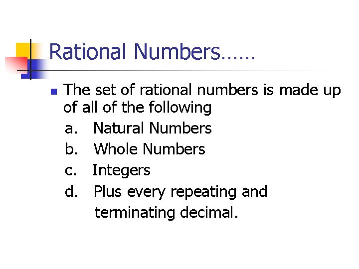 Rational Numbers…… n The set of rational numbers is made up of all of