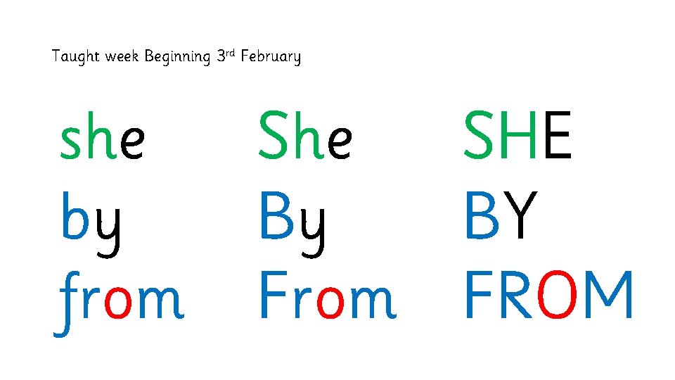 Taught week Beginning 3 rd February she by from She SHE By BY From