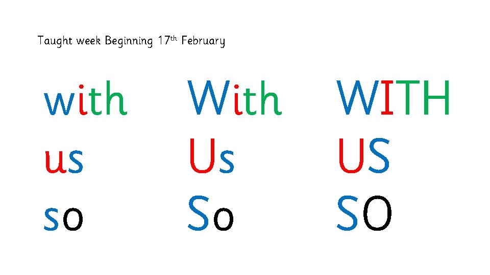 Taught week Beginning 17 th February with us so With Us So WITH US