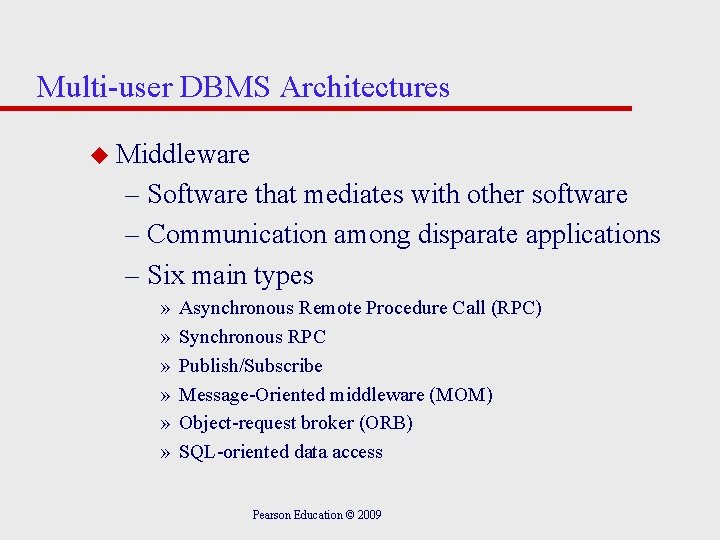 Multi-user DBMS Architectures u Middleware – Software that mediates with other software – Communication