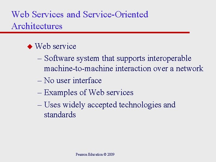 Web Services and Service-Oriented Architectures u Web service – Software system that supports interoperable