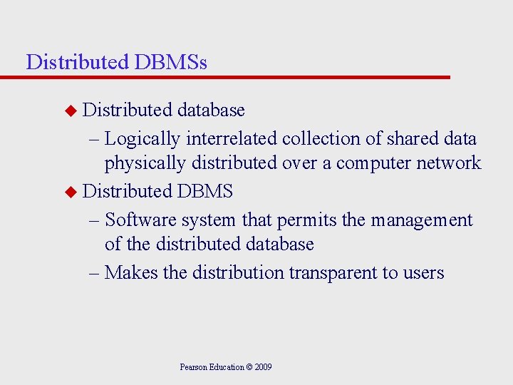 Distributed DBMSs u Distributed database – Logically interrelated collection of shared data physically distributed