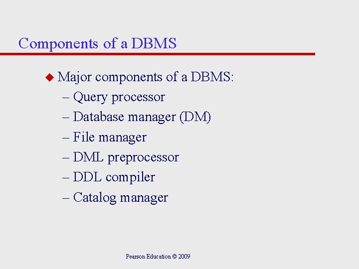 Components of a DBMS u Major components of a DBMS: – Query processor –