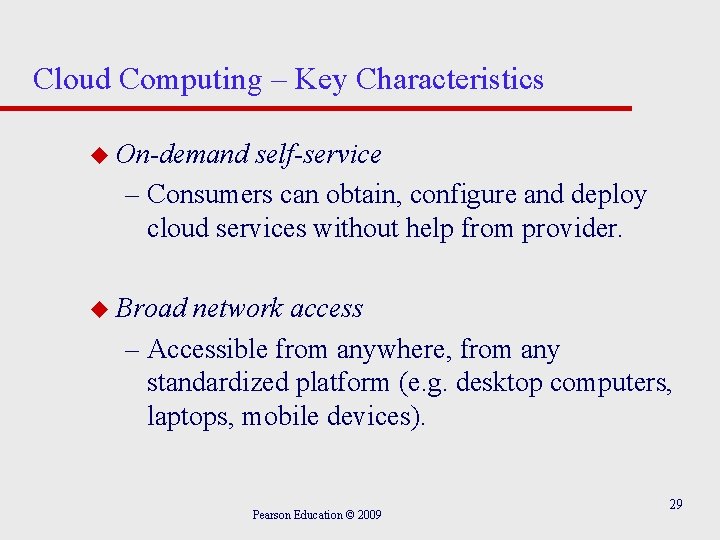 Cloud Computing – Key Characteristics u On-demand self-service – Consumers can obtain, configure and