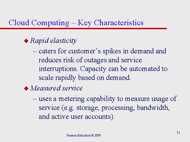 Cloud Computing – Key Characteristics u Rapid elasticity – caters for customer’s spikes in