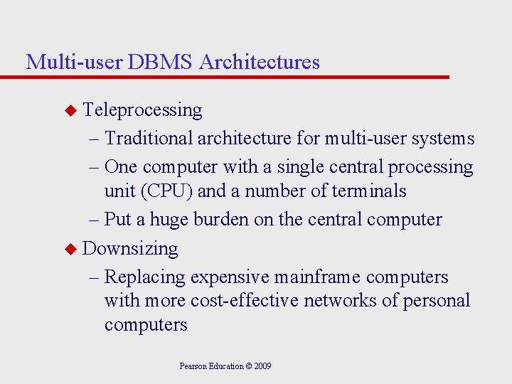 Multi-user DBMS Architectures u Teleprocessing – Traditional architecture for multi-user systems – One computer