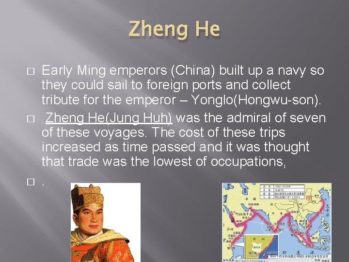 Zheng He � � � Early Ming emperors (China) built up a navy so