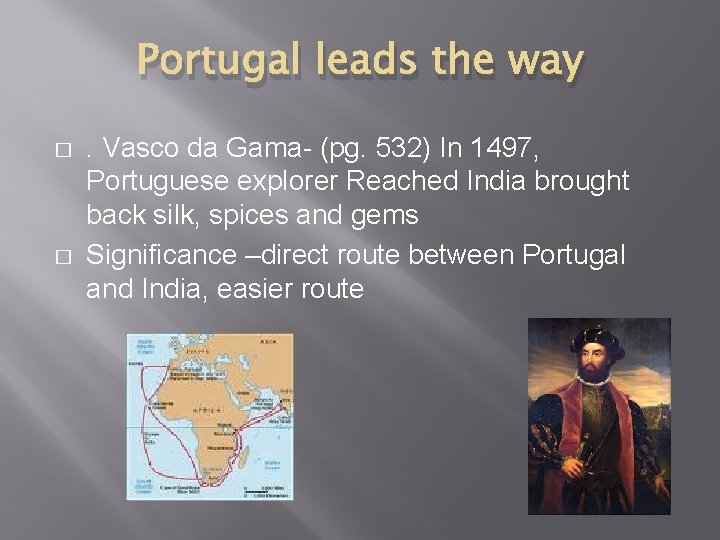 Portugal leads the way � � . Vasco da Gama- (pg. 532) In 1497,