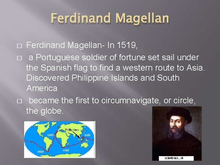 Ferdinand Magellan � � � Ferdinand Magellan- In 1519, a Portuguese soldier of fortune