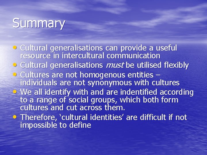 Summary • Cultural generalisations can provide a useful • • resource in intercultural communication