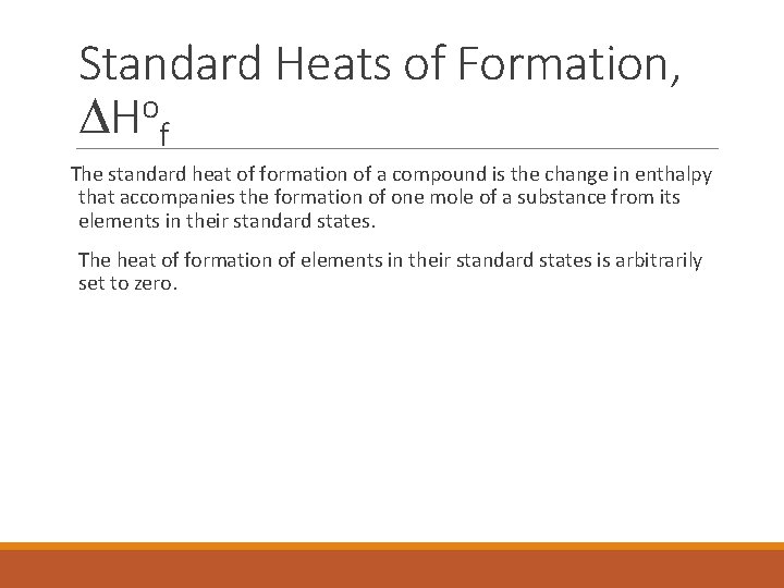 Standard Heats of Formation, o DH f The standard heat of formation of a