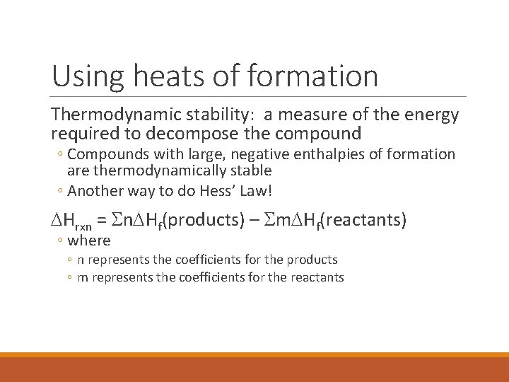 Using heats of formation Thermodynamic stability: a measure of the energy required to decompose