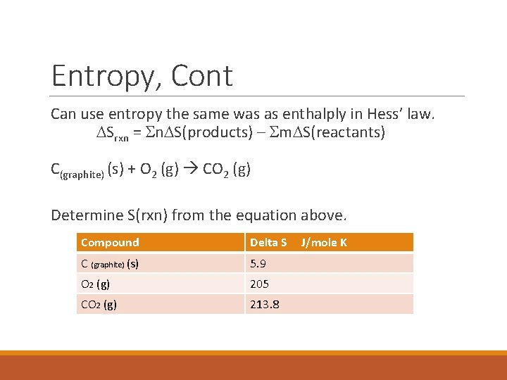 Entropy, Cont Can use entropy the same was as enthalply in Hess’ law. DSrxn