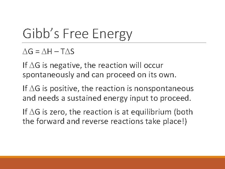 Gibb’s Free Energy DG = DH – TDS If DG is negative, the reaction