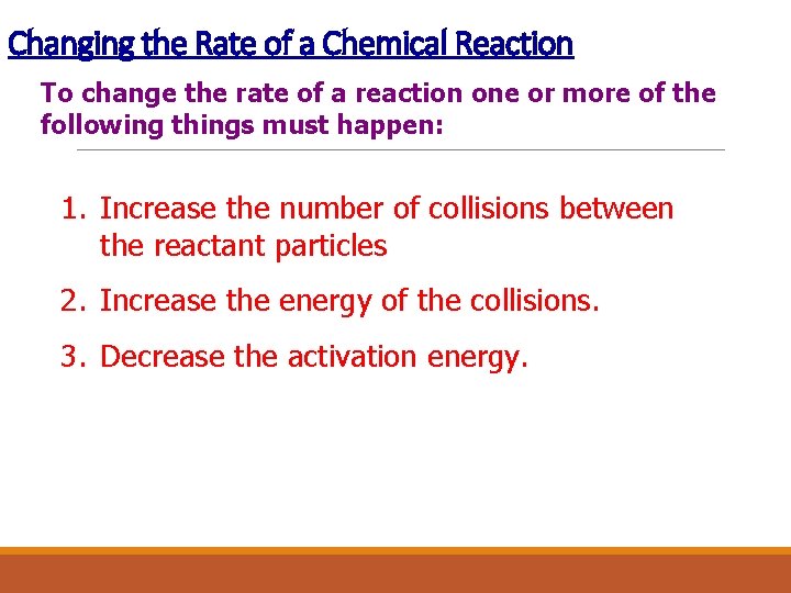 Changing the Rate of a Chemical Reaction To change the rate of a reaction