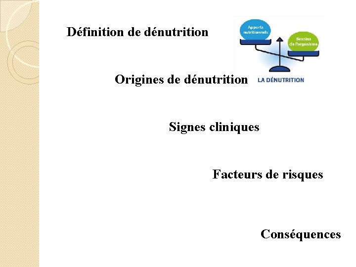 Définition de dénutrition Origines de dénutrition Signes cliniques Facteurs de risques Conséquences 