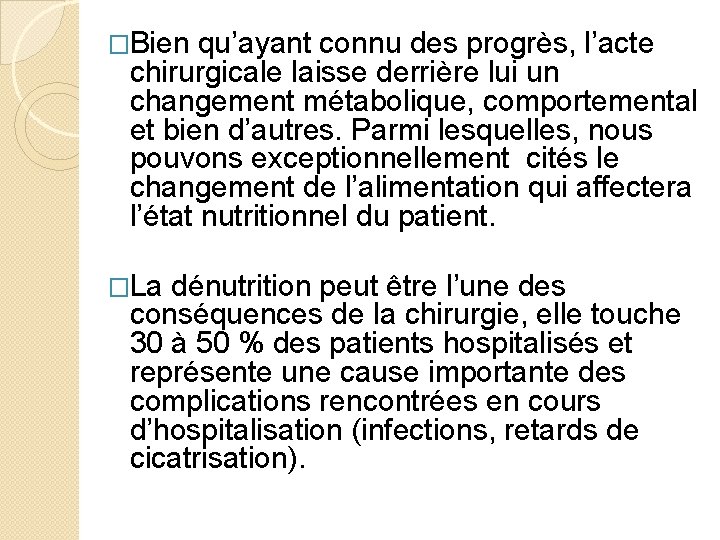 �Bien qu’ayant connu des progrès, l’acte chirurgicale laisse derrière lui un changement métabolique, comportemental