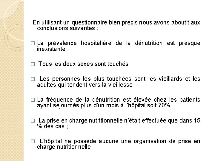 En utilisant un questionnaire bien précis nous avons aboutit aux conclusions suivantes : �