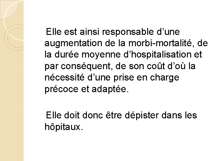 Elle est ainsi responsable d’une augmentation de la morbi-mortalité, de la durée moyenne d’hospitalisation