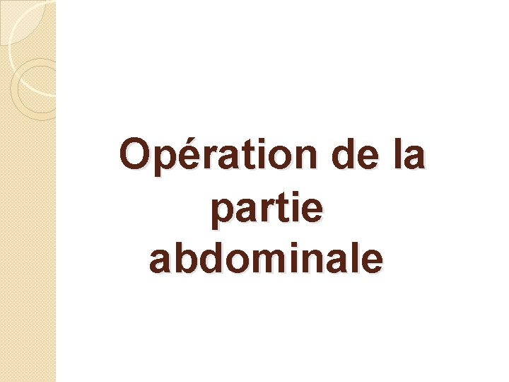 Opération de la partie abdominale 