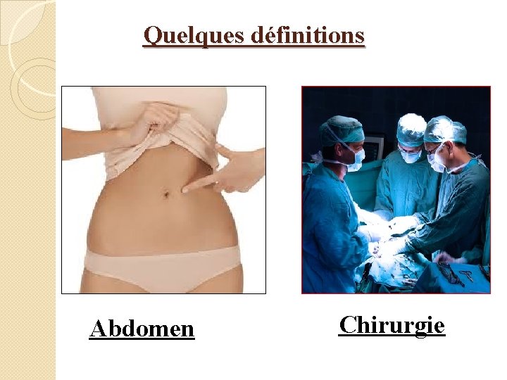 Quelques définitions Abdomen Chirurgie 