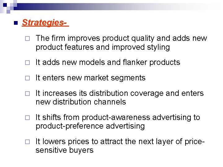 n Strategies¨ The firm improves product quality and adds new product features and improved