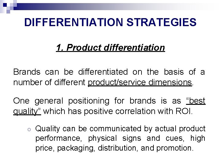 DIFFERENTIATION STRATEGIES 1. Product differentiation Brands can be differentiated on the basis of a