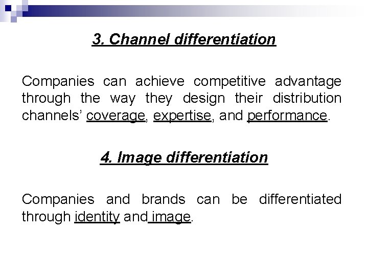 3. Channel differentiation Companies can achieve competitive advantage through the way they design their