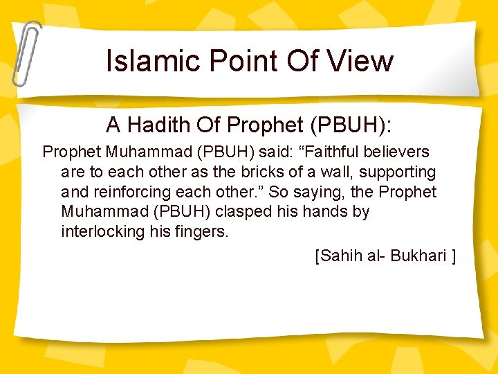 Islamic Point Of View A Hadith Of Prophet (PBUH): Prophet Muhammad (PBUH) said: “Faithful