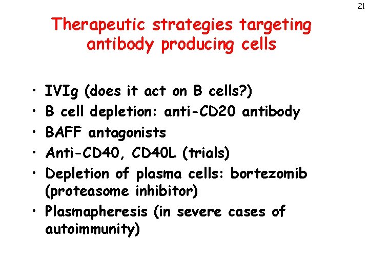 21 Therapeutic strategies targeting antibody producing cells • • • IVIg (does it act