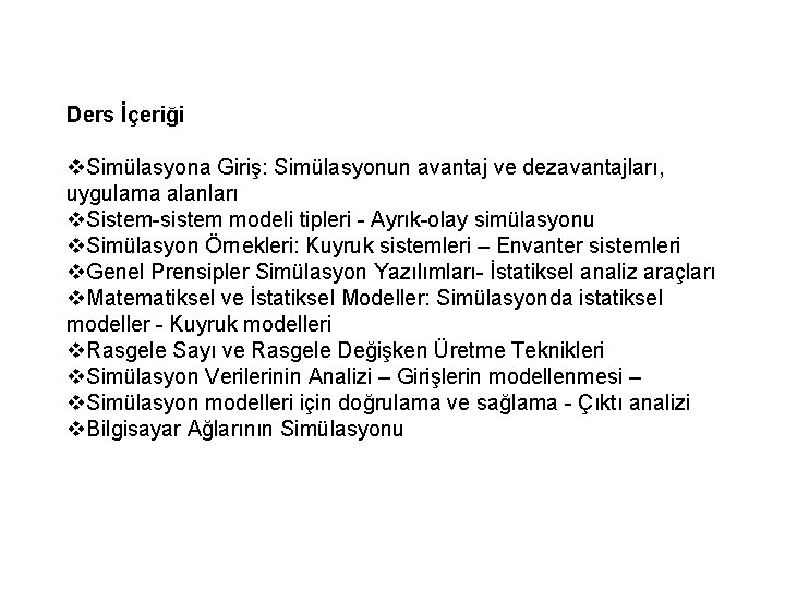 Ders İçeriği v. Simülasyona Giriş: Simülasyonun avantaj ve dezavantajları, uygulama alanları v. Sistem-sistem modeli