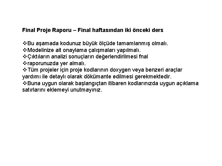 Final Proje Raporu – Final haftasından iki önceki ders v. Bu aşamada kodunuz büyük