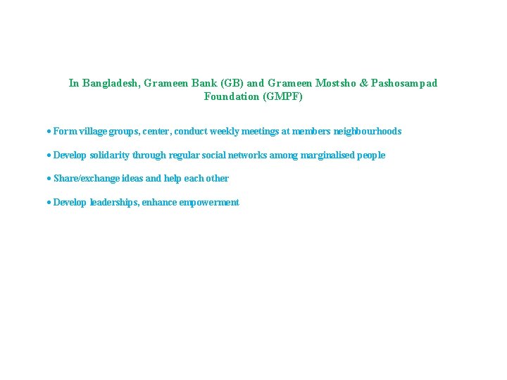 In Bangladesh, Grameen Bank (GB) and Grameen Mostsho & Pashosampad Foundation (GMPF) Form village In Bangladesh, Grameen Bank (GB) and Grameen Mostsho & Pashosampad Foundation (GMPF) Form village