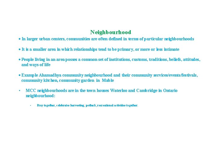 Neighbourhood In larger urban centers, communities are often defined in terms of particular neighbourhoods Neighbourhood In larger urban centers, communities are often defined in terms of particular neighbourhoods