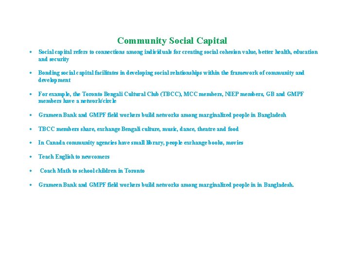 Community Social Capital Social capital refers to connections among individuals for creating social cohesion Community Social Capital Social capital refers to connections among individuals for creating social cohesion