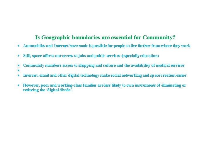 Is Geographic boundaries are essential for Community? Automobiles and Internet have made it possible Is Geographic boundaries are essential for Community? Automobiles and Internet have made it possible