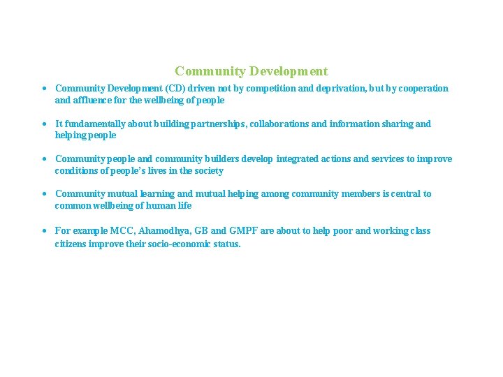 Community Development (CD) driven not by competition and deprivation, but by cooperation and affluence Community Development (CD) driven not by competition and deprivation, but by cooperation and affluence
