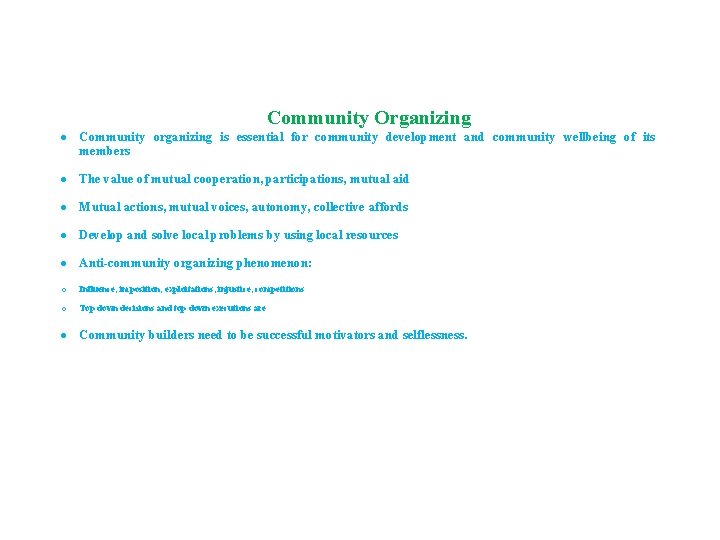 Community Organizing Community organizing is essential for community development and community wellbeing of its Community Organizing Community organizing is essential for community development and community wellbeing of its