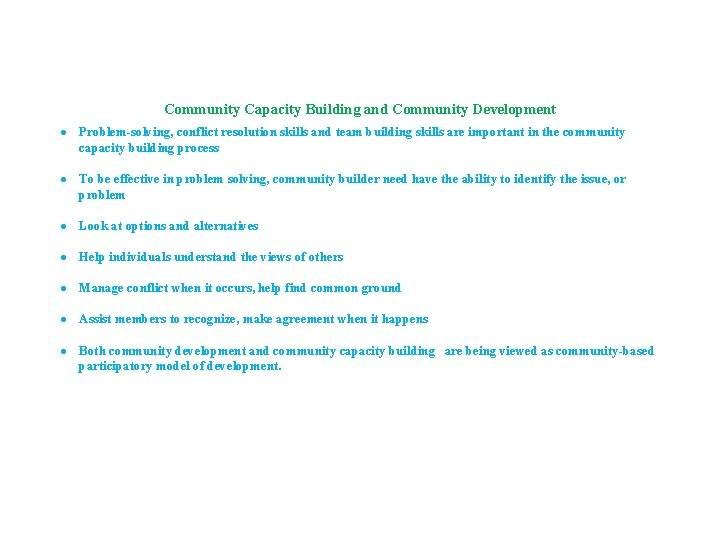 Community Capacity Building and Community Development Problem-solving, conflict resolution skills and team building skills Community Capacity Building and Community Development Problem-solving, conflict resolution skills and team building skills