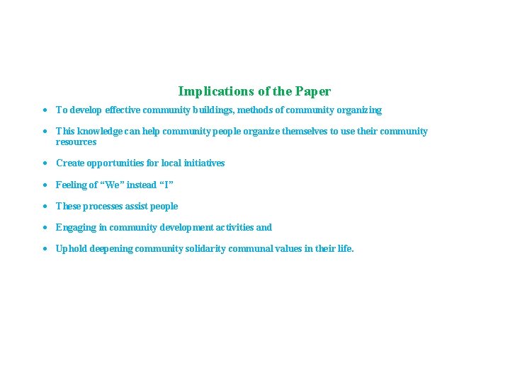 Implications of the Paper To develop effective community buildings, methods of community organizing This Implications of the Paper To develop effective community buildings, methods of community organizing This