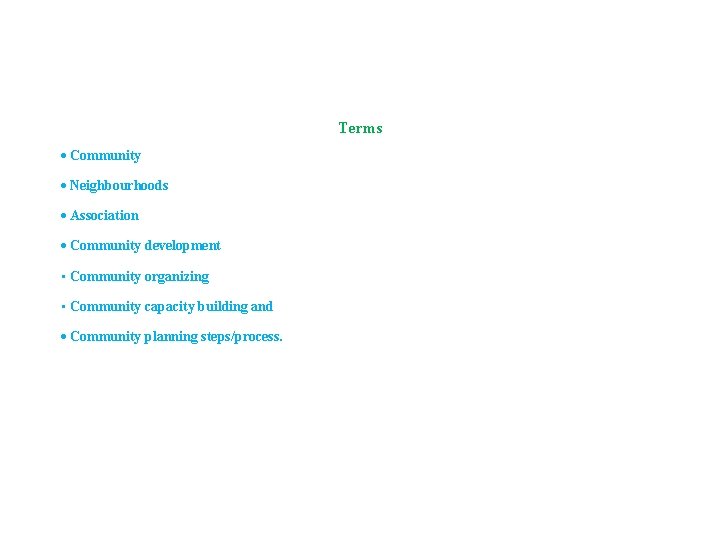 Terms Community Neighbourhoods Association Community development • Community organizing • Community capacity building and Terms Community Neighbourhoods Association Community development • Community organizing • Community capacity building and