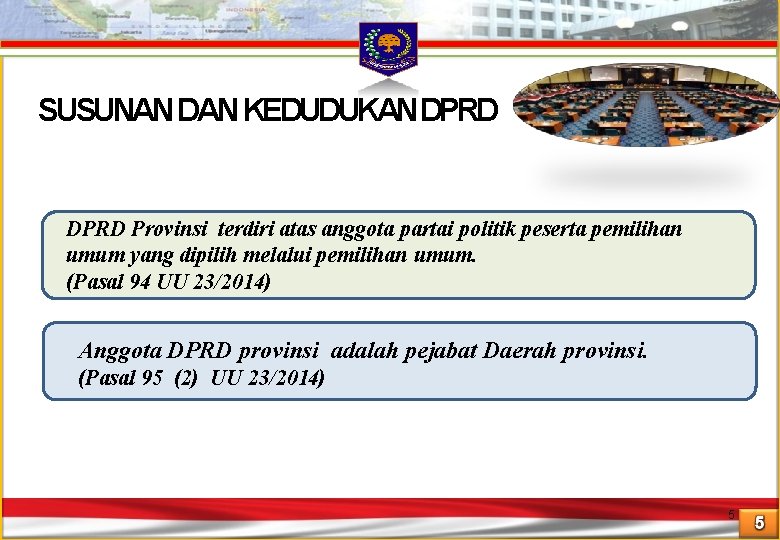 SUSUNAN DAN KEDUDUKANDPRD Provinsi terdiri atas anggota partai politik peserta pemilihan umum yang dipilih SUSUNAN DAN KEDUDUKANDPRD Provinsi terdiri atas anggota partai politik peserta pemilihan umum yang dipilih