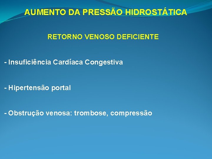 AUMENTO DA PRESSÃO HIDROSTÁTICA RETORNO VENOSO DEFICIENTE - Insuficiência Cardíaca Congestiva - Hipertensão portal