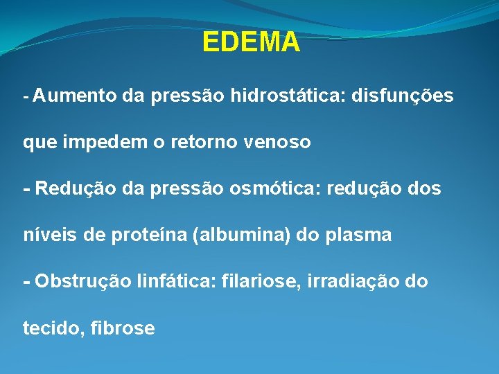 EDEMA - Aumento da pressão hidrostática: disfunções que impedem o retorno venoso - Redução