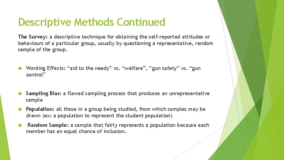 Descriptive Methods Continued The Survey: a descriptive technique for obtaining the self-reported attitudes or